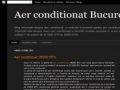 Blog Aer conditionat - aerconditionatbucuresti.blogspot.ro